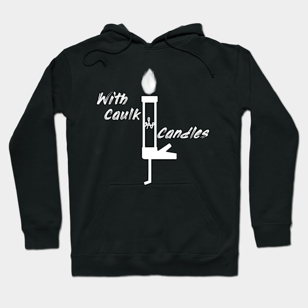 Caulk & Candles Icon (White) Hoodie by With Caulk and Candles Podcast